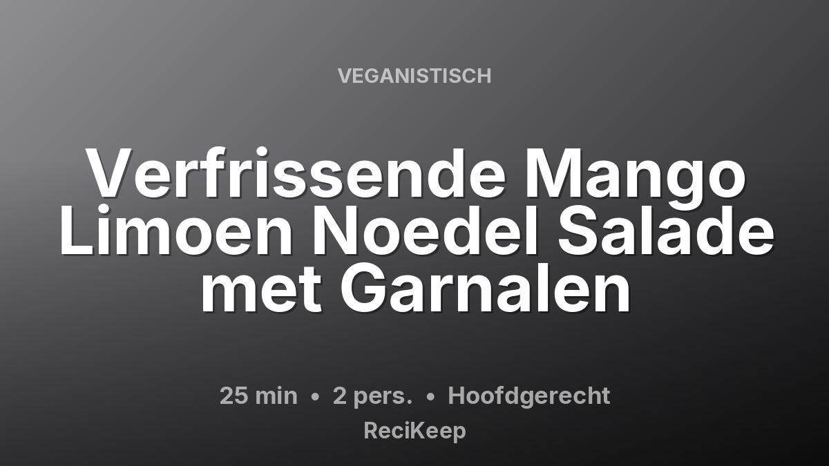 Receptkaart Verfrissende Mango Limoen Noedel Salade met Garnalen – Hoofdgerecht
