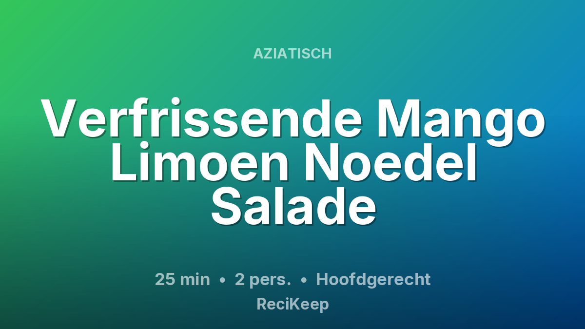 Receptkaart Verfrissende Mango Limoen Noedel Salade – Hoofdgerecht