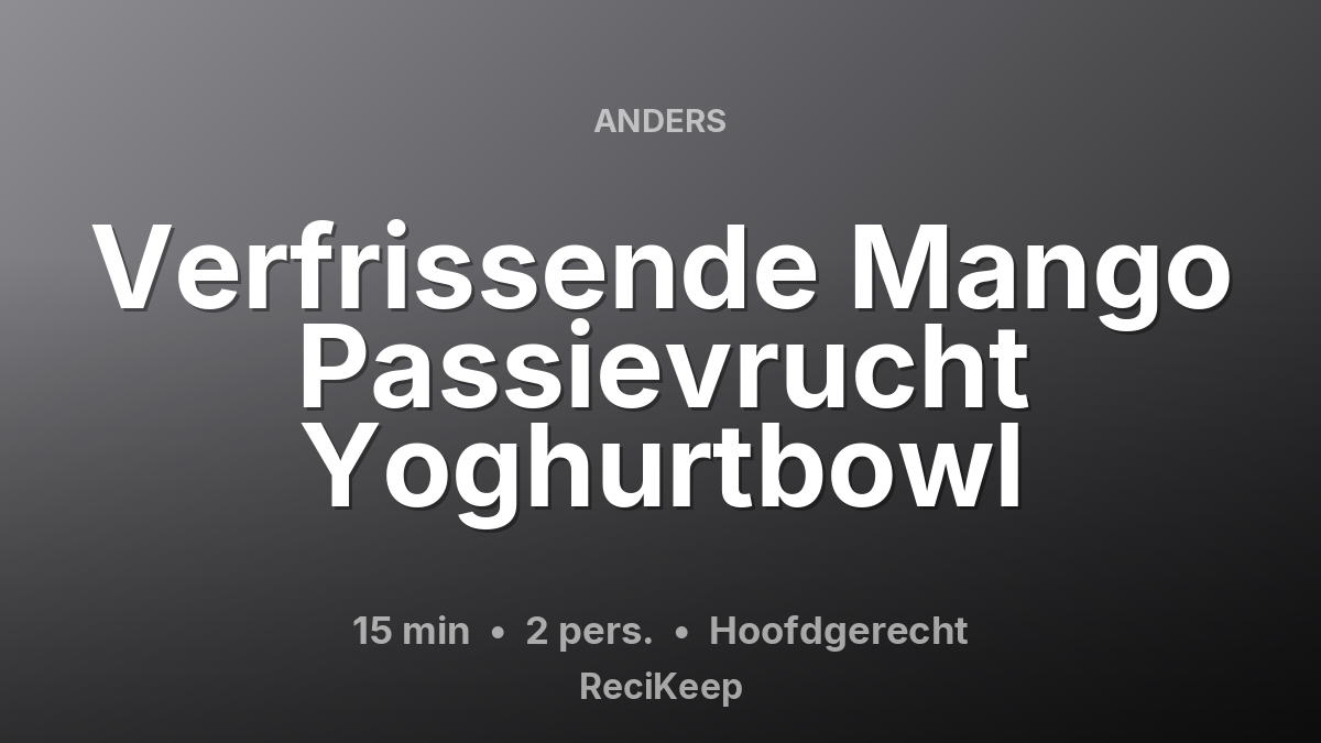 Receptkaart Verfrissende Mango Passievrucht Yoghurtbowl – Hoofdgerecht
