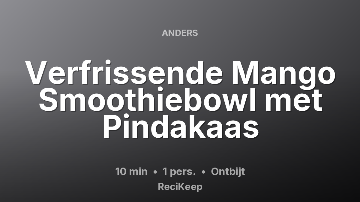 Receptkaart Verfrissende Mango Smoothiebowl met Pindakaas – Ontbijt
