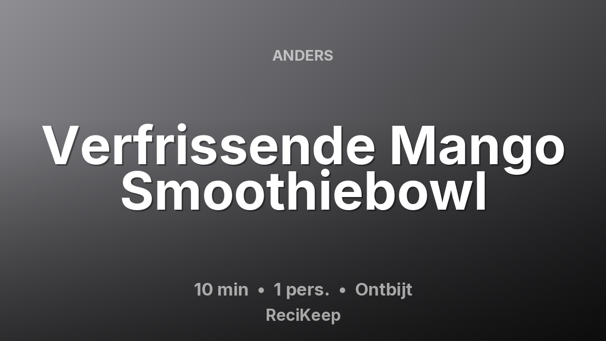 Receptkaart Verfrissende Mango Smoothiebowl – Ontbijt