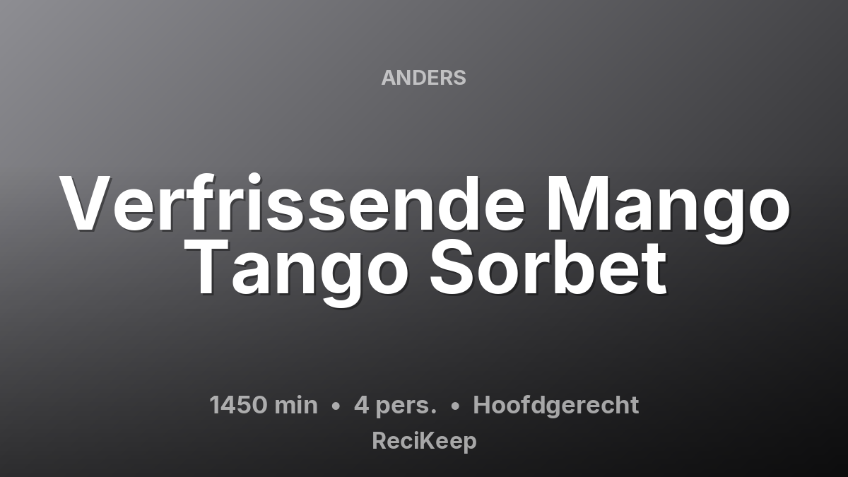 Receptkaart Verfrissende Mango Tango Sorbet – Hoofdgerecht