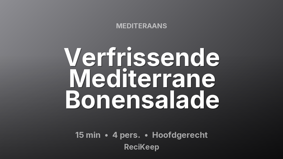 Receptkaart Verfrissende Mediterrane Bonensalade – Hoofdgerecht