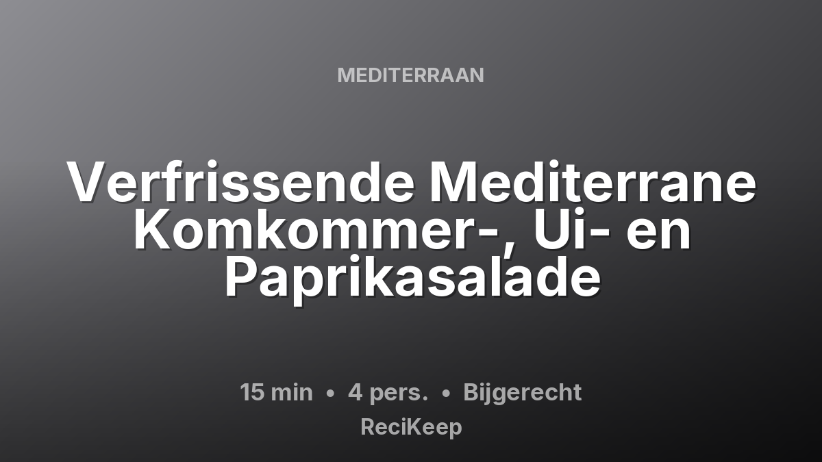 Receptkaart Verfrissende Mediterrane Komkommer-, Ui- en Paprikasalade – Bijgerecht