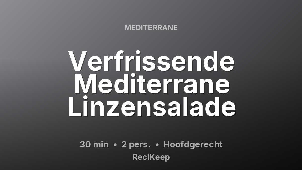 Receptkaart Verfrissende Mediterrane Linzensalade – Hoofdgerecht
