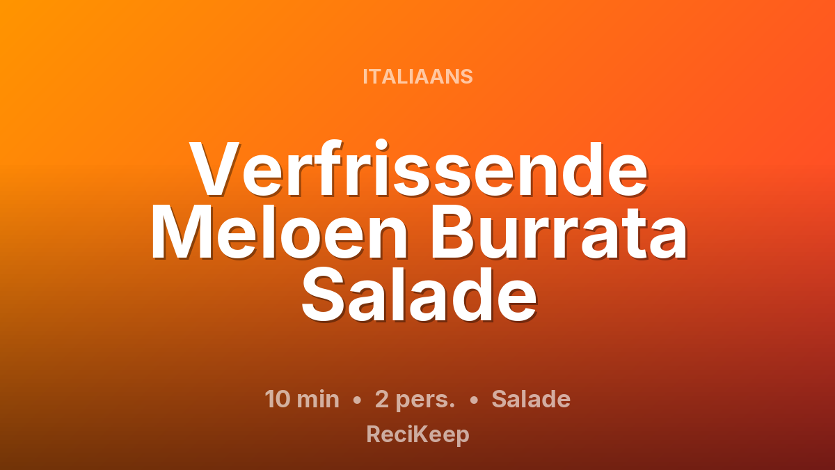 Receptkaart Verfrissende Meloen Burrata Salade – Salade