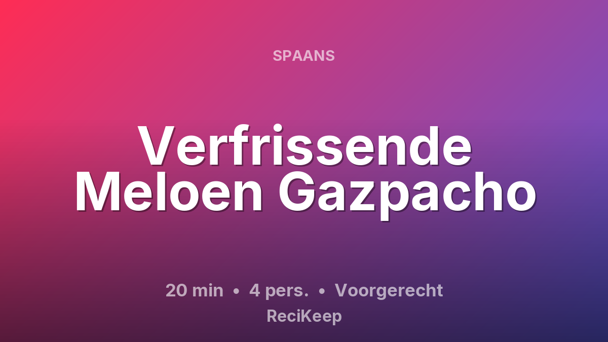 Receptkaart Verfrissende Meloen Gazpacho – Voorgerecht