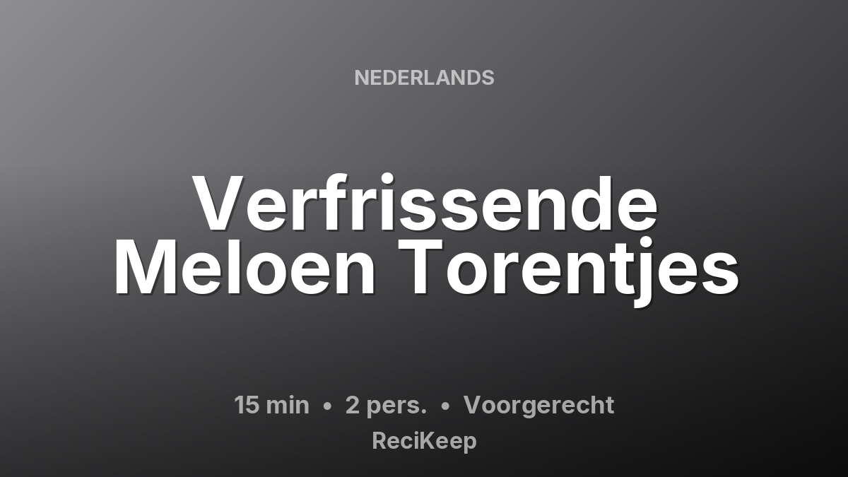 Receptkaart Verfrissende Meloen Torentjes – Voorgerecht