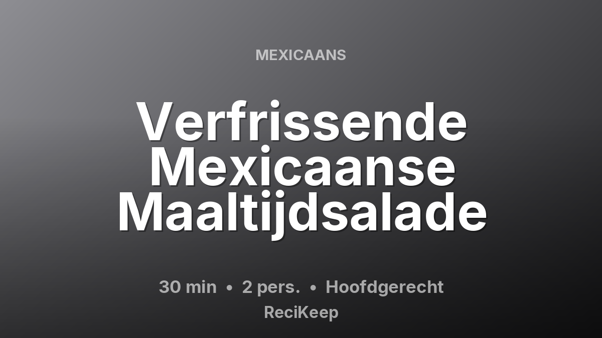 Receptkaart Verfrissende Mexicaanse Maaltijdsalade – Hoofdgerecht