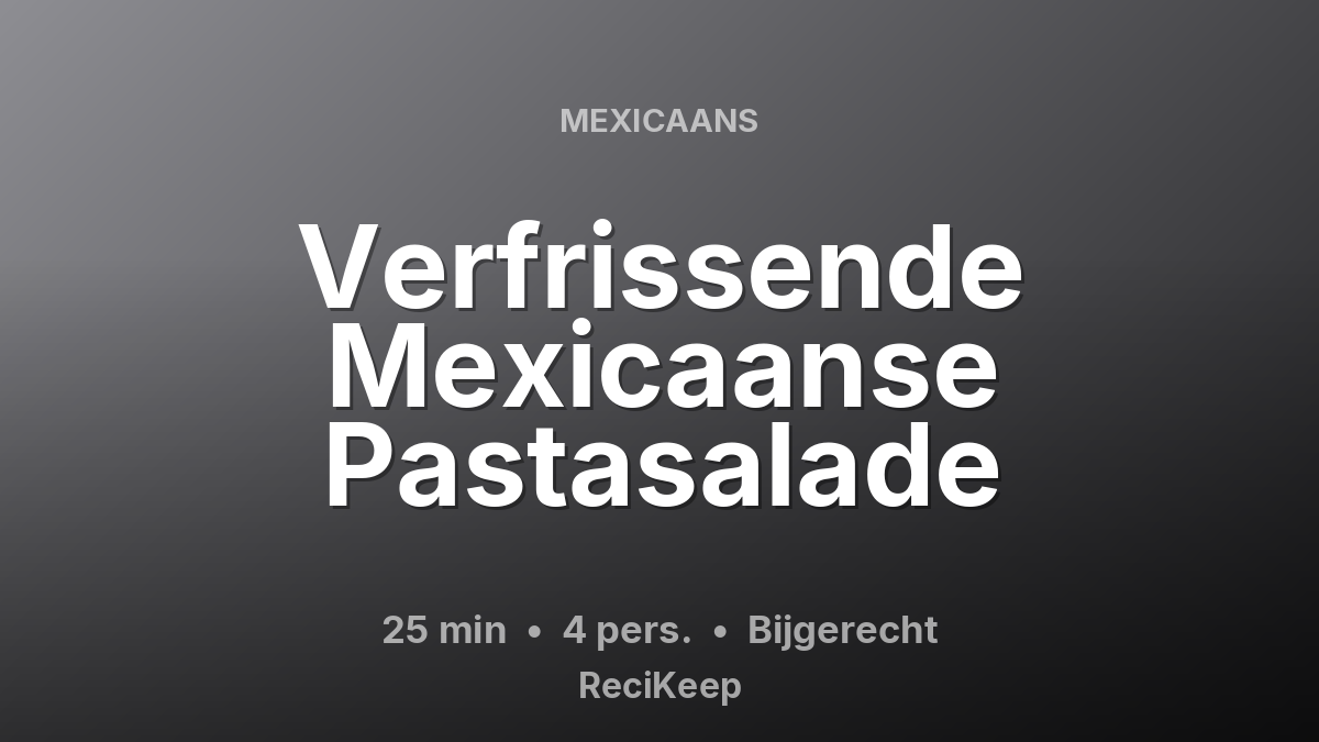 Receptkaart Verfrissende Mexicaanse Pastasalade – Bijgerecht