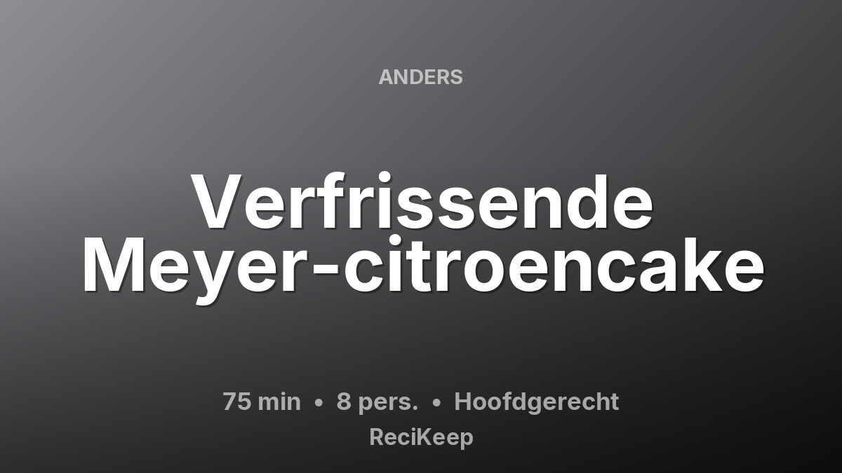 Receptkaart Verfrissende Meyer-citroencake – Hoofdgerecht