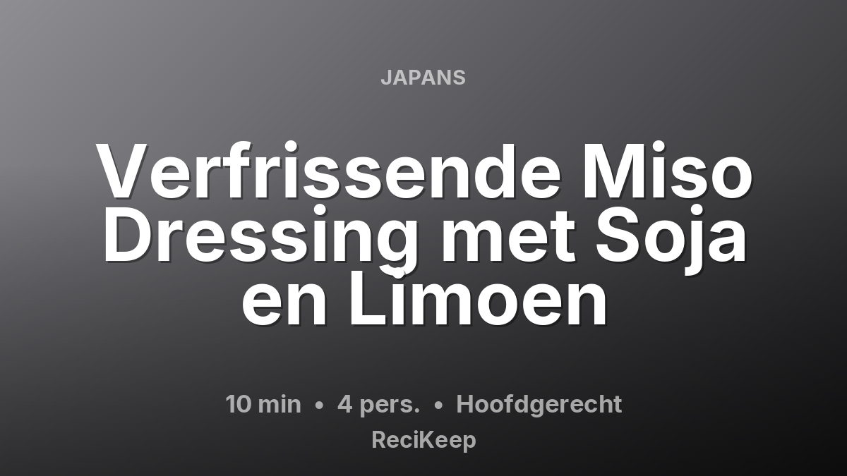 Receptkaart Verfrissende Miso Dressing met Soja en Limoen – Hoofdgerecht