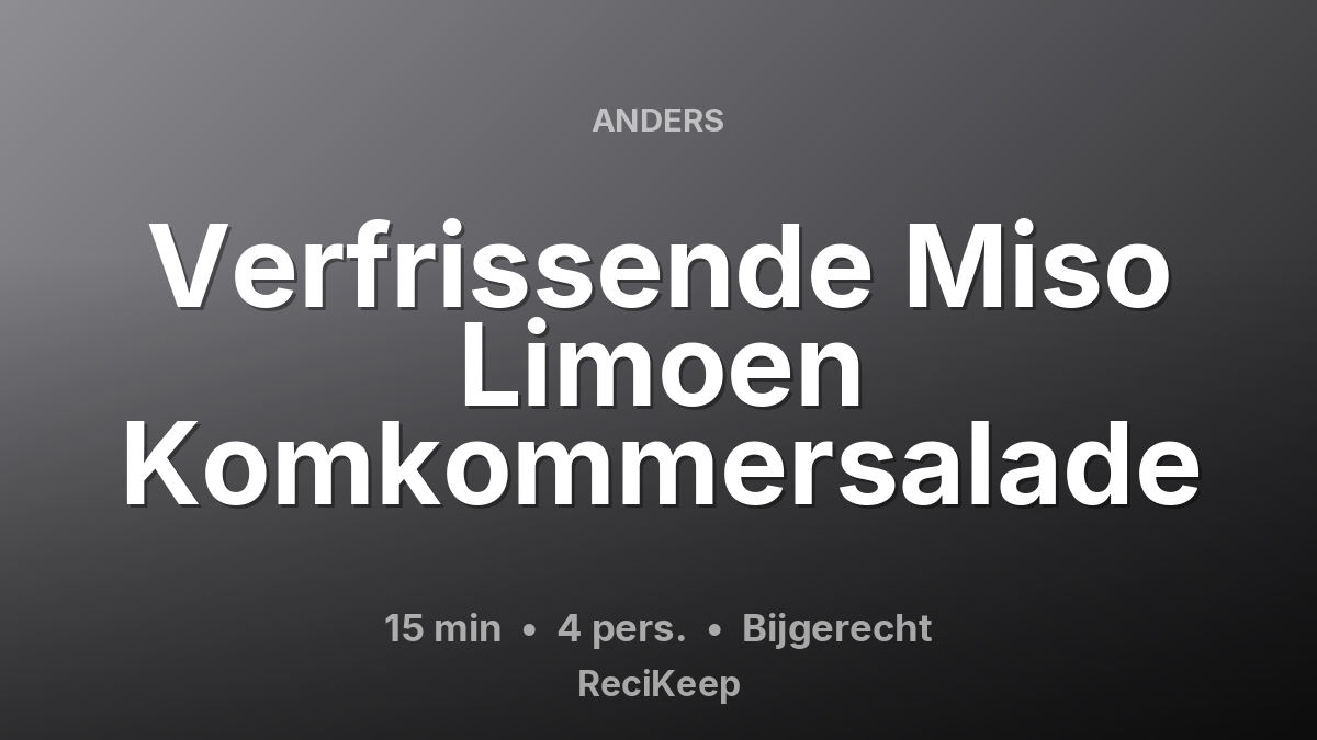 Receptkaart Verfrissende Miso Limoen Komkommersalade – Bijgerecht