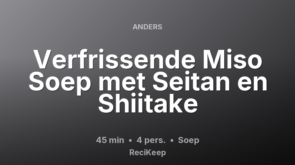 Receptkaart Verfrissende Miso Soep met Seitan en Shiitake – Soep