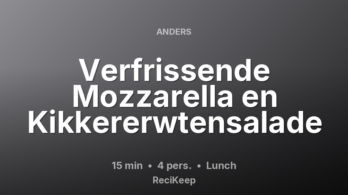 Receptkaart Verfrissende Mozzarella en Kikkererwtensalade – Lunch