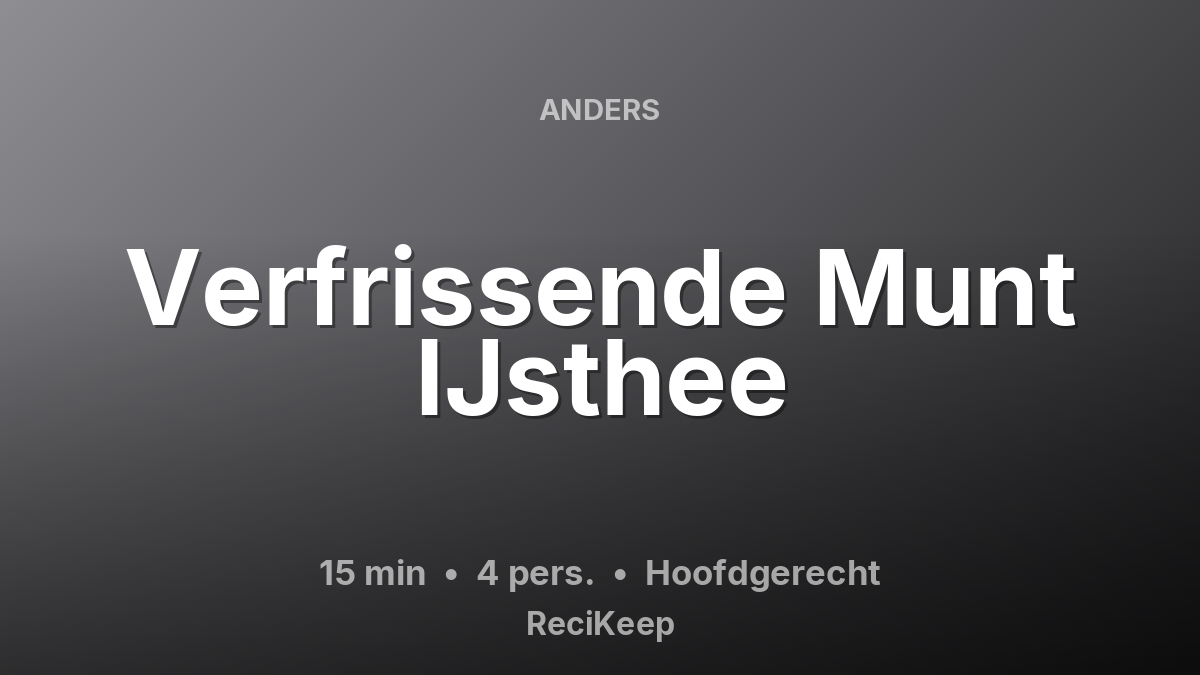 Receptkaart Verfrissende Munt IJsthee – Hoofdgerecht