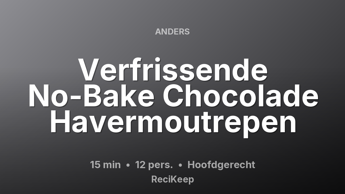 Receptkaart Verfrissende No-Bake Chocolade Havermoutrepen – Hoofdgerecht