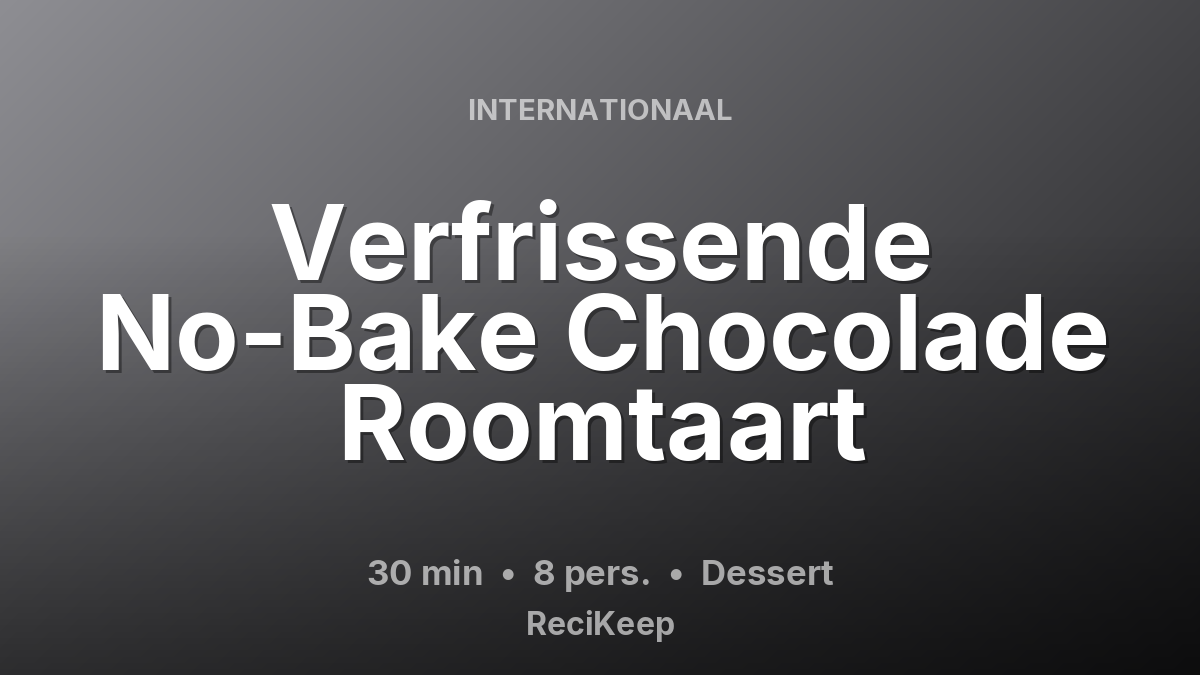 Receptkaart Verfrissende No-Bake Chocolade Roomtaart – Dessert
