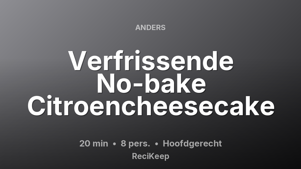 Receptkaart Verfrissende No-bake Citroencheesecake – Hoofdgerecht