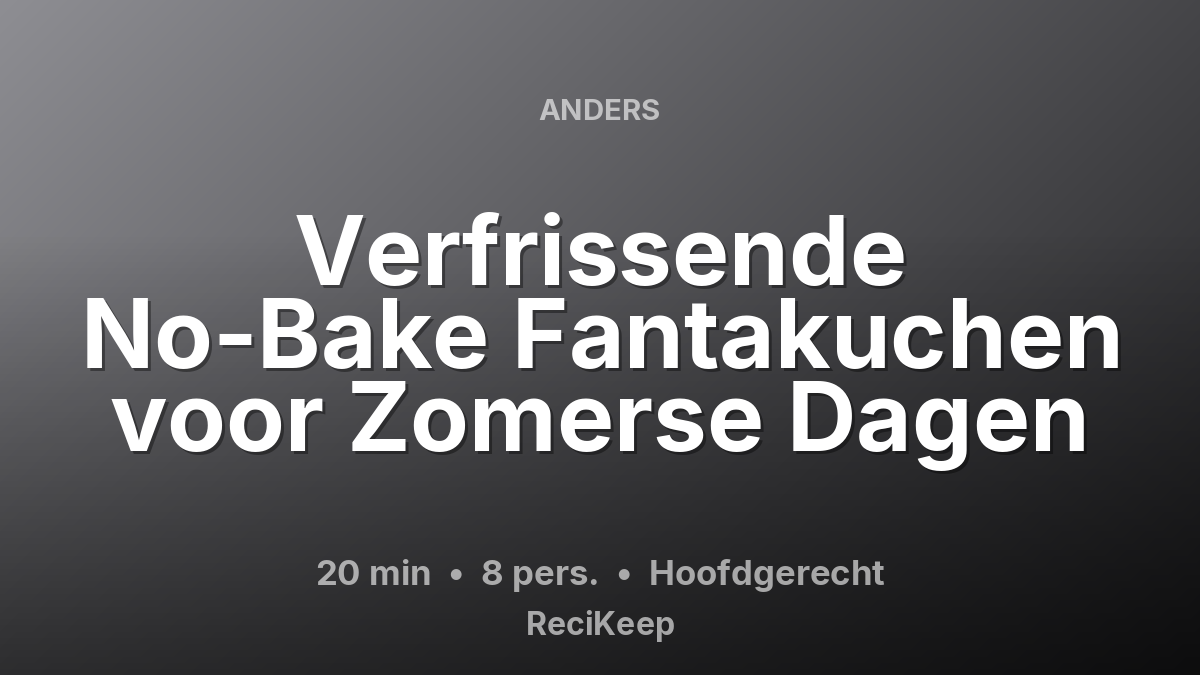 Receptkaart Verfrissende No-Bake Fantakuchen voor Zomerse Dagen – Hoofdgerecht