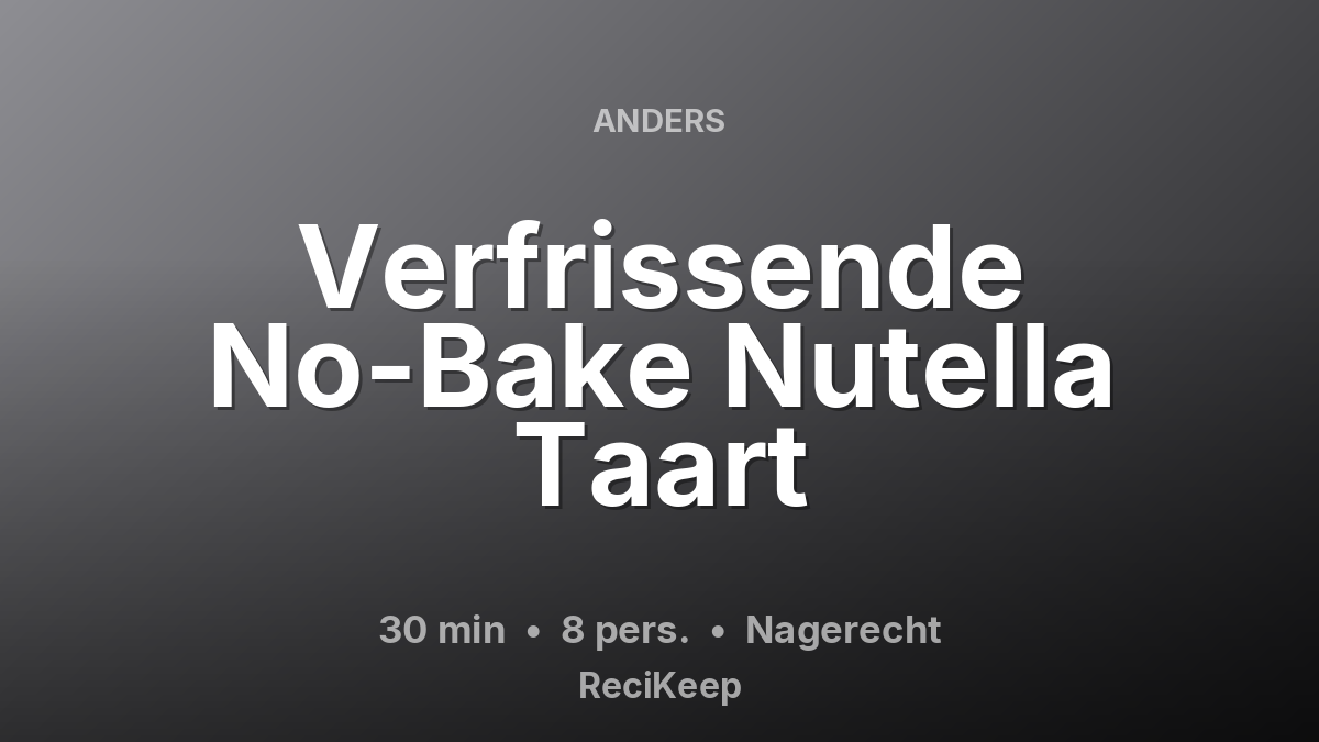 Receptkaart Verfrissende No-Bake Nutella Taart – Nagerecht