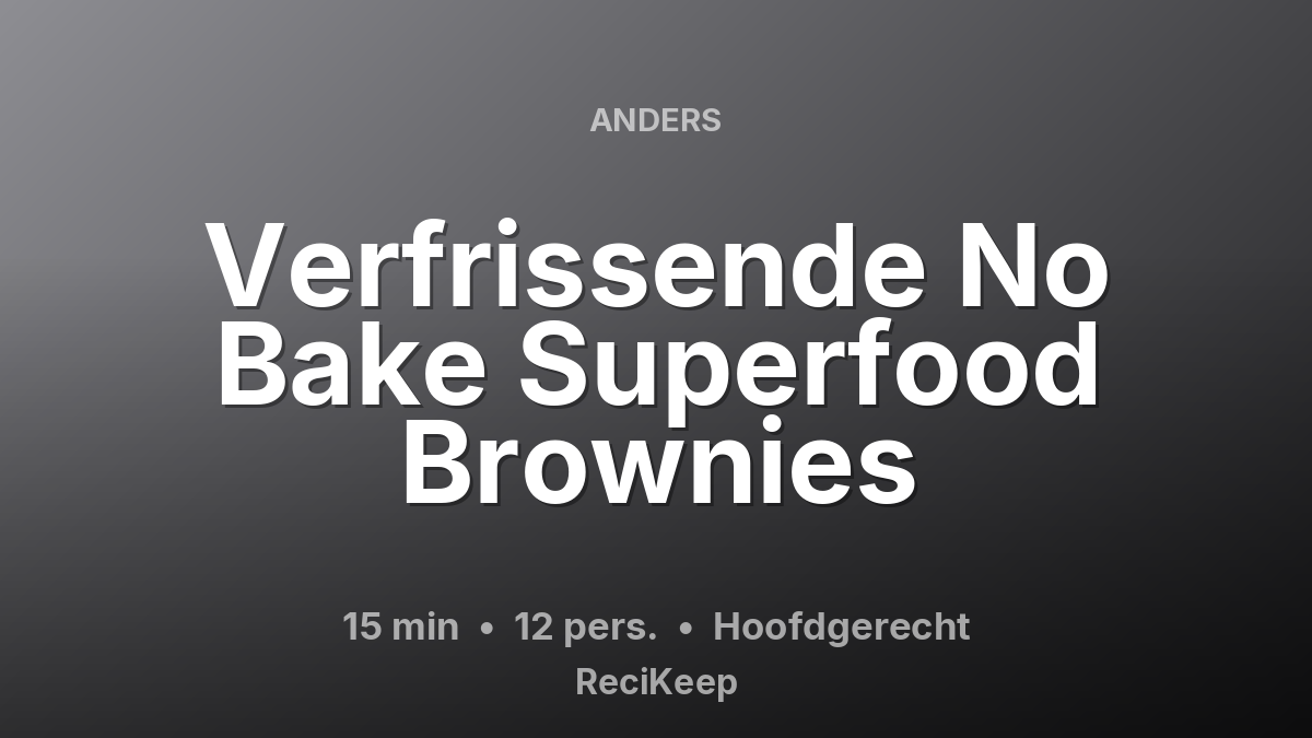 Receptkaart Verfrissende No Bake Superfood Brownies – Hoofdgerecht