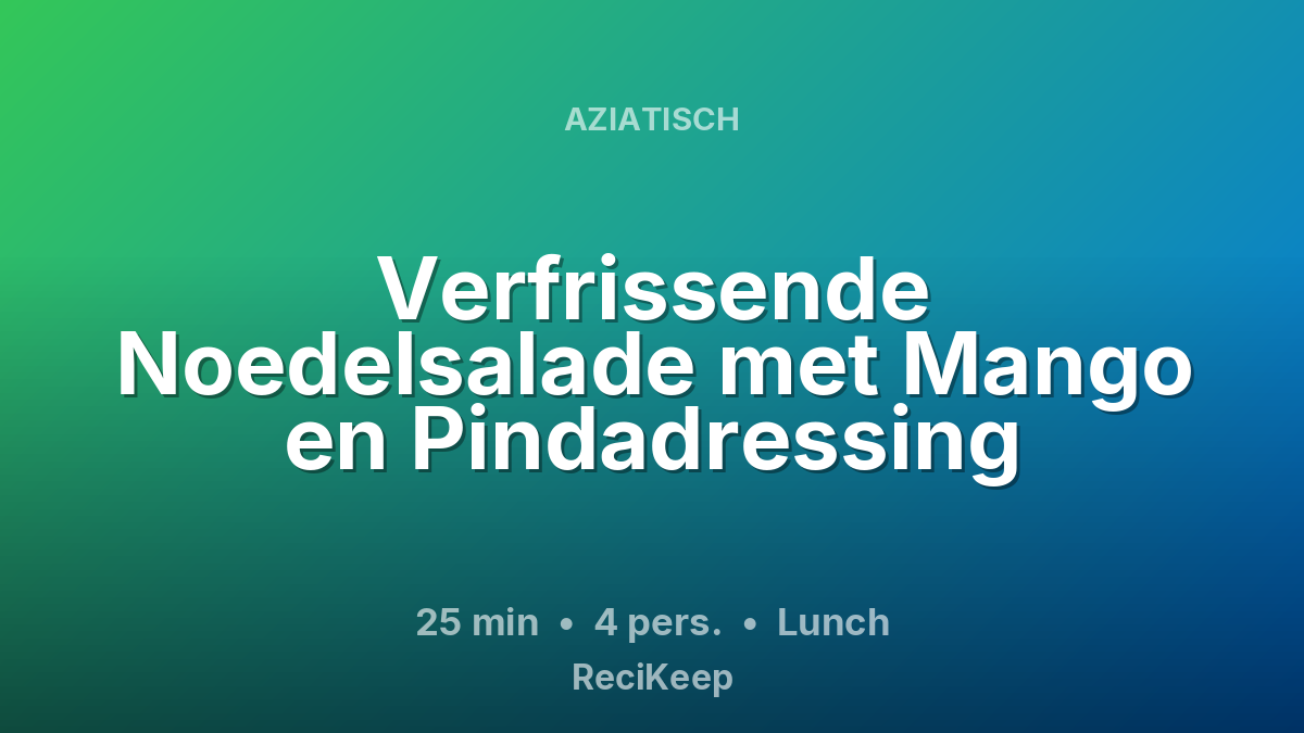 Receptkaart Verfrissende Noedelsalade met Mango en Pindadressing – Lunch