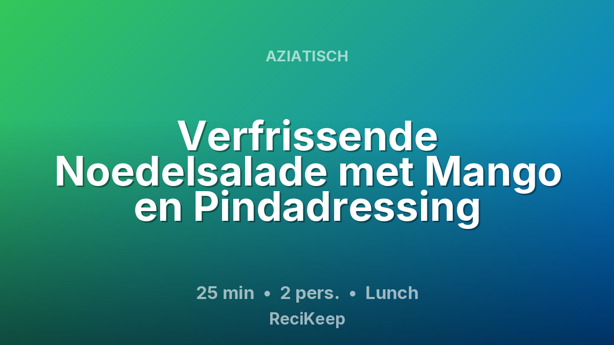 Receptkaart Verfrissende Noedelsalade met Mango en Pindadressing – Lunch