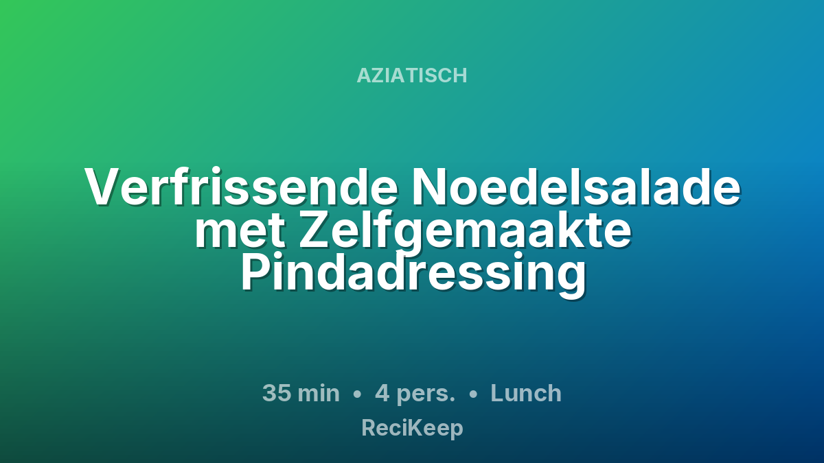 Receptkaart Verfrissende Noedelsalade met Zelfgemaakte Pindadressing – Lunch