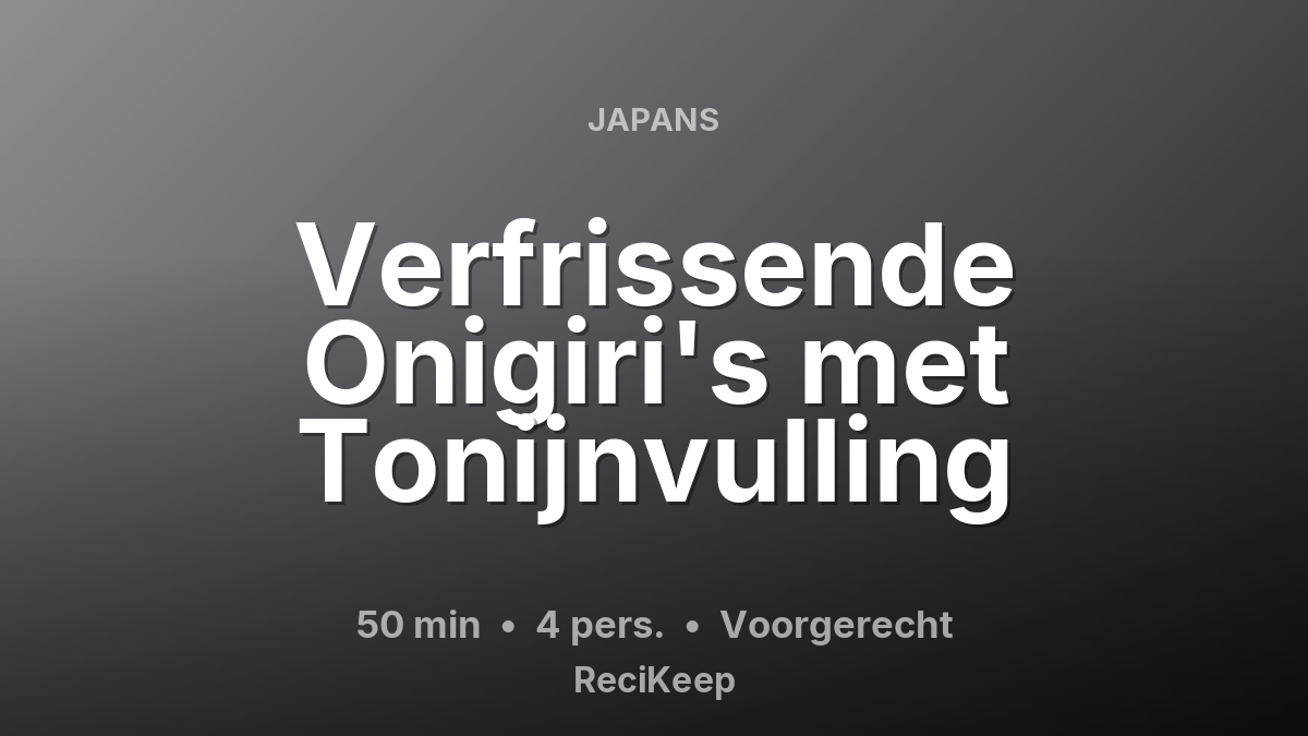 Receptkaart Verfrissende Onigiri's met Tonijnvulling – Voorgerecht