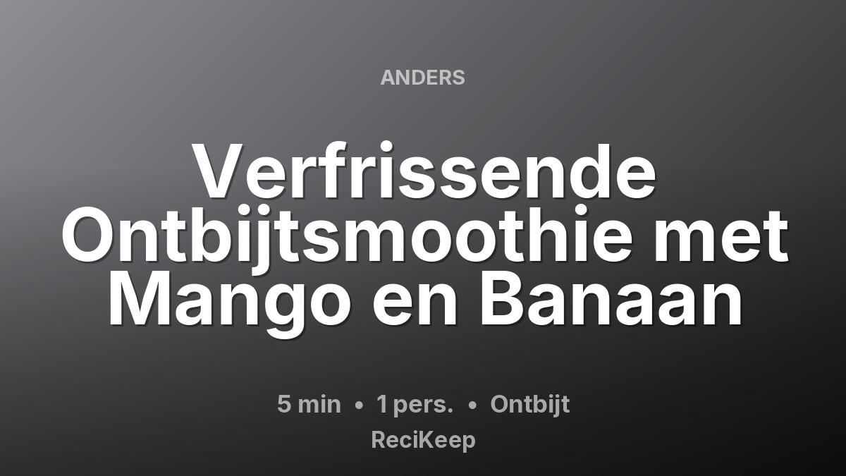 Receptkaart Verfrissende Ontbijtsmoothie met Mango en Banaan – Ontbijt