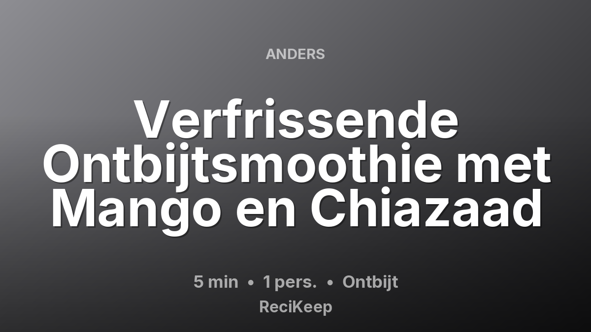 Receptkaart Verfrissende Ontbijtsmoothie met Mango en Chiazaad – Ontbijt