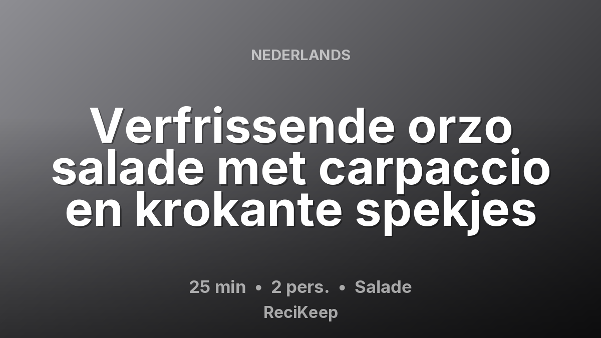 Receptkaart Verfrissende orzo salade met carpaccio en krokante spekjes – Salade