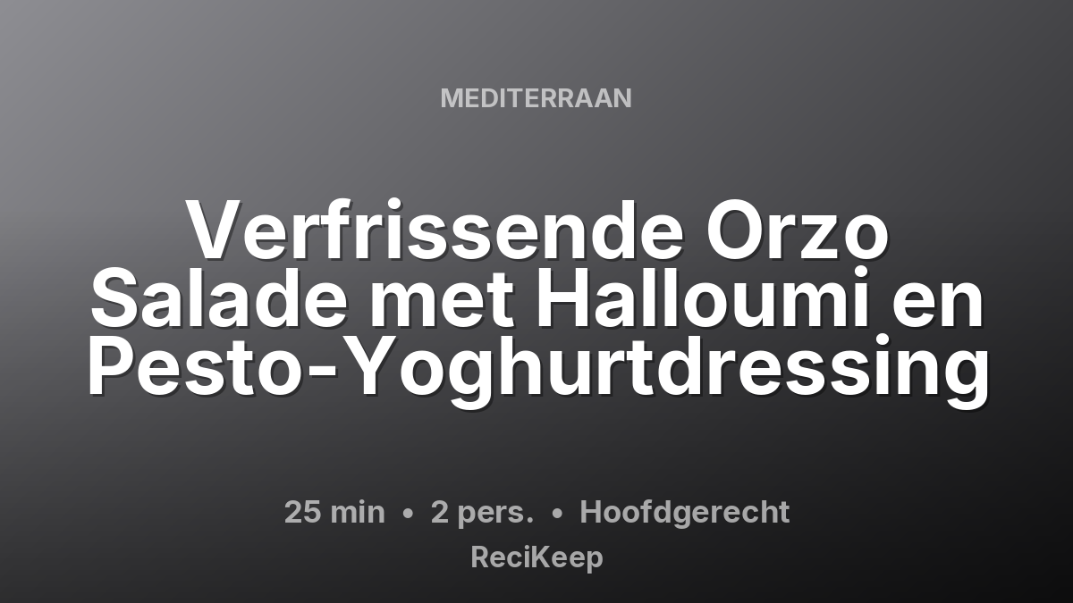 Receptkaart Verfrissende Orzo Salade met Halloumi en Pesto-Yoghurtdressing – Hoofdgerecht