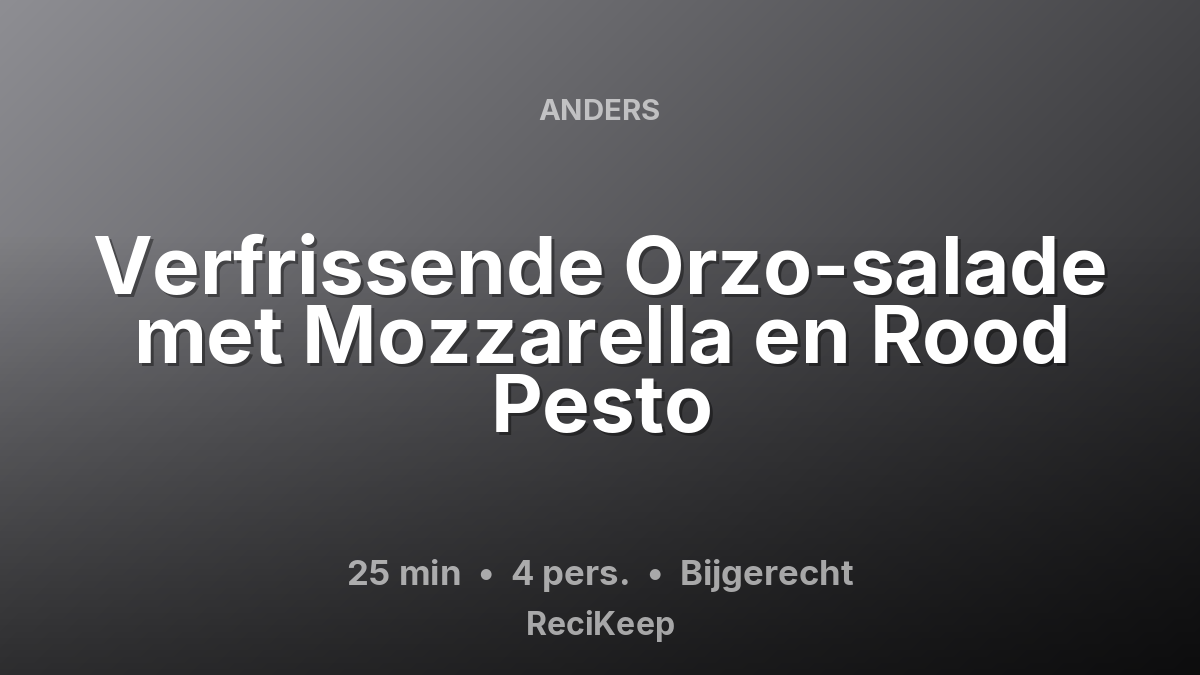 Receptkaart Verfrissende Orzo-salade met Mozzarella en Rood Pesto – Bijgerecht