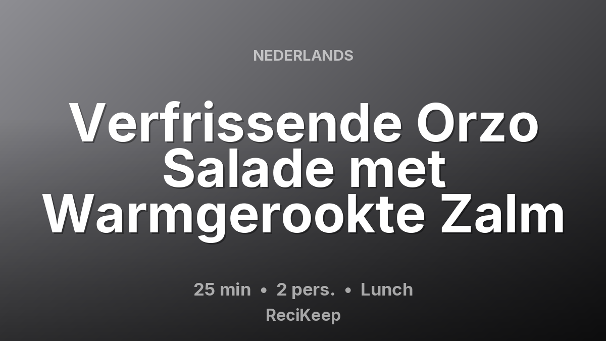 Receptkaart Verfrissende Orzo Salade met Warmgerookte Zalm – Lunch