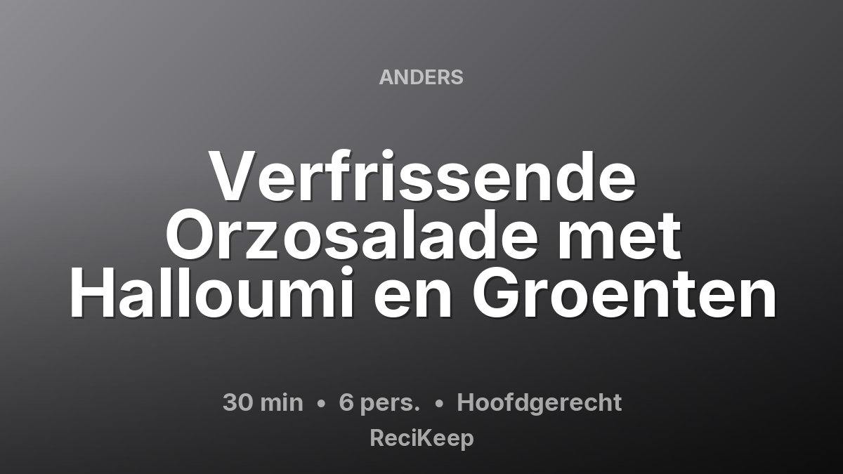 Receptkaart Verfrissende Orzosalade met Halloumi en Groenten – Hoofdgerecht