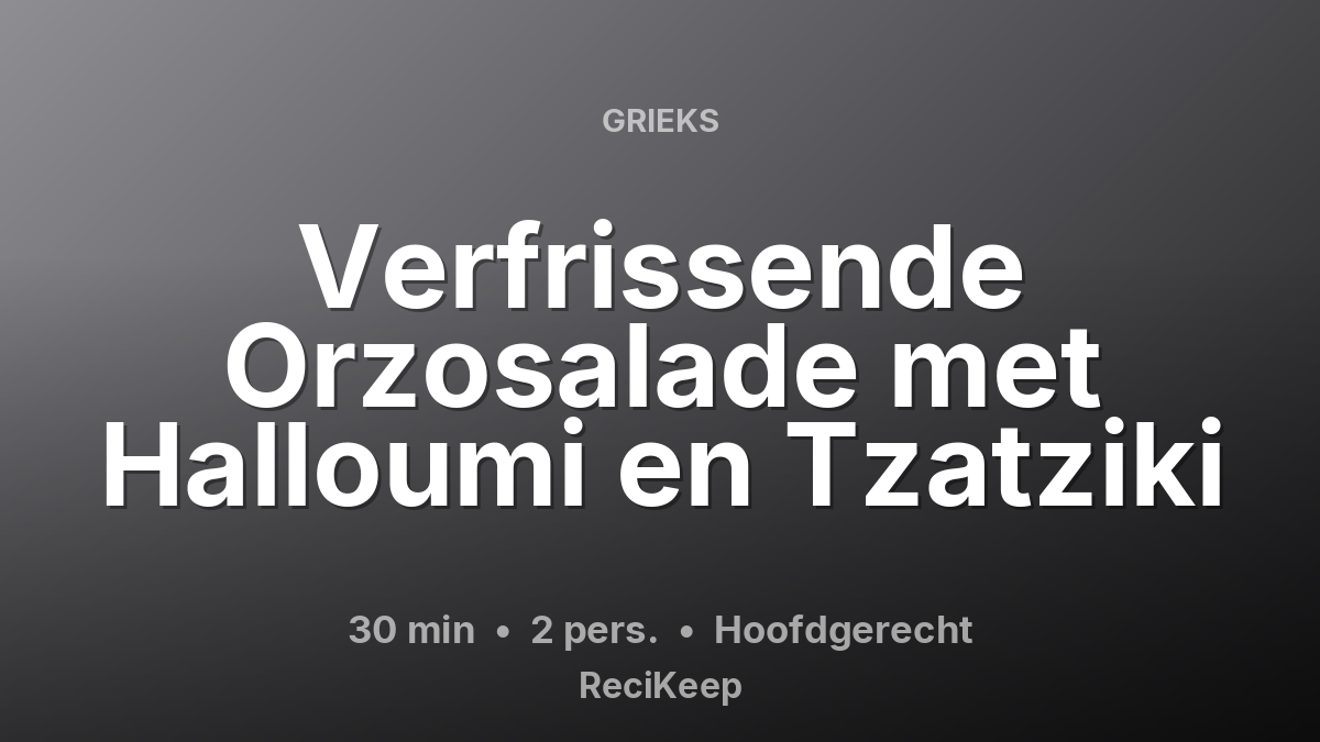 Receptkaart Verfrissende Orzosalade met Halloumi en Tzatziki – Hoofdgerecht