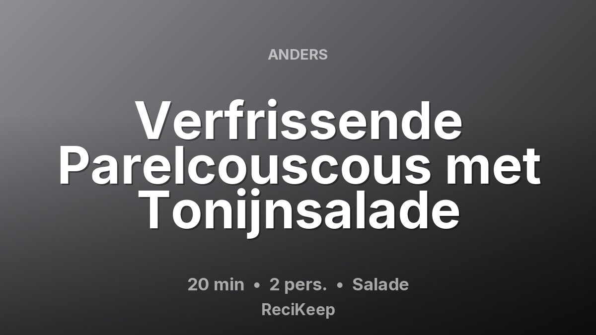 Receptkaart Verfrissende Parelcouscous met Tonijnsalade – Salade