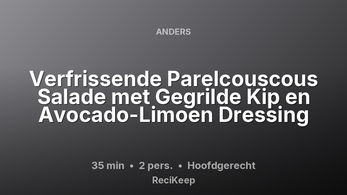 Receptkaart Verfrissende Parelcouscous Salade met Gegrilde Kip en Avocado-Limoen Dressing – Hoofdgerecht