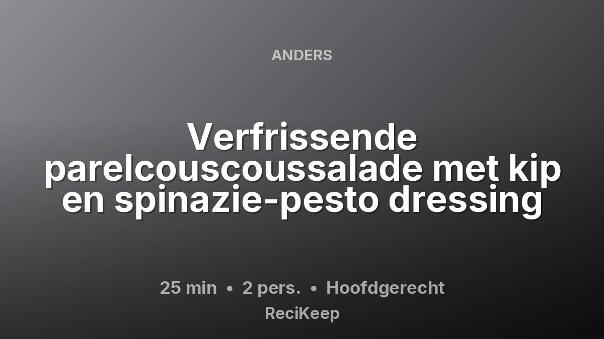 Receptkaart Verfrissende parelcouscoussalade met kip en spinazie-pesto dressing – Hoofdgerecht