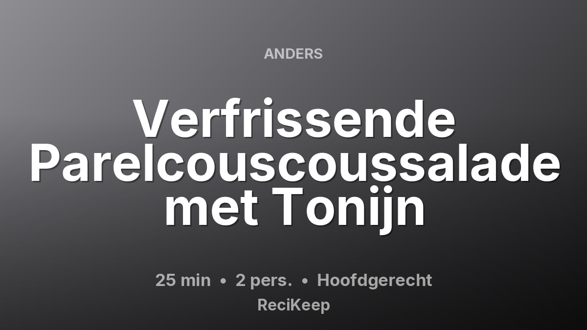 Receptkaart Verfrissende Parelcouscoussalade met Tonijn – Hoofdgerecht