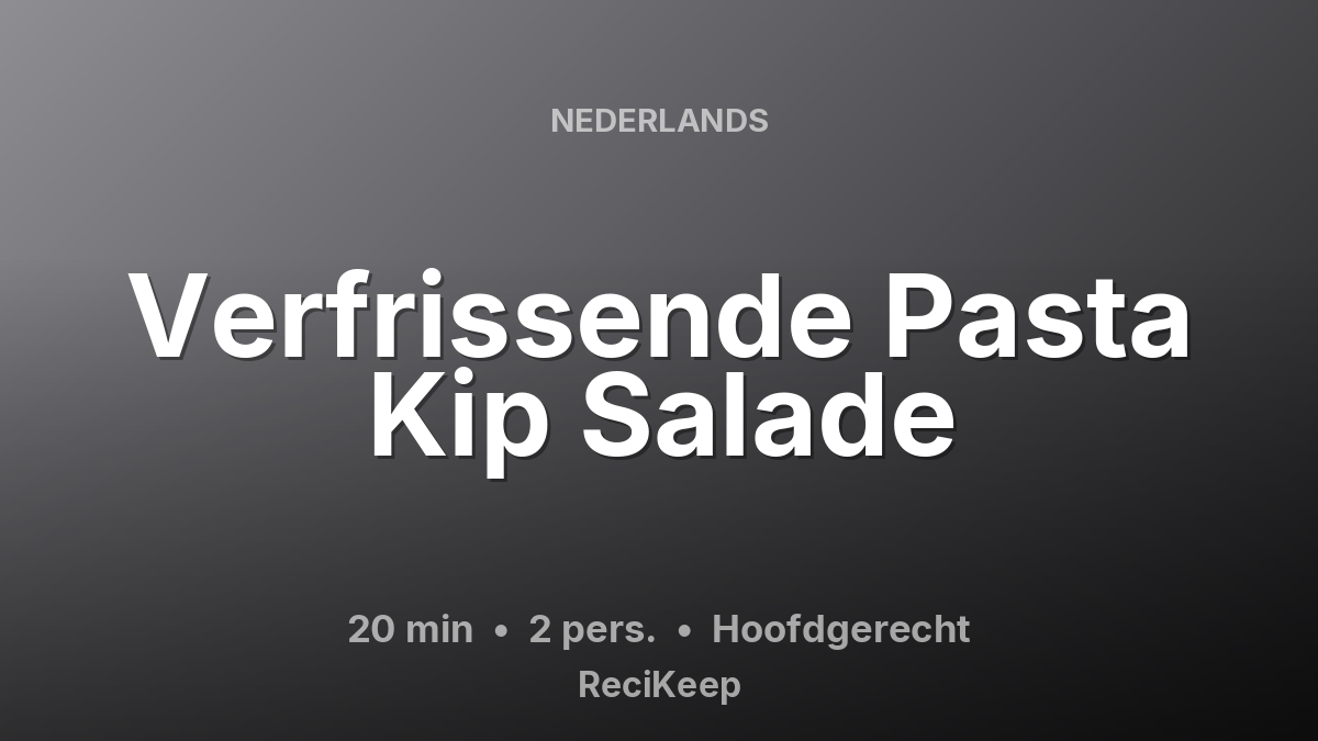 Receptkaart Verfrissende Pasta Kip Salade – Hoofdgerecht
