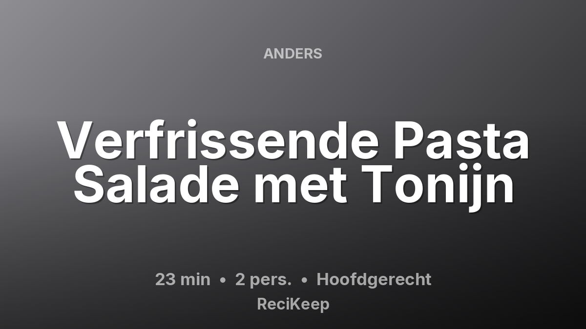 Receptkaart Verfrissende Pasta Salade met Tonijn – Hoofdgerecht