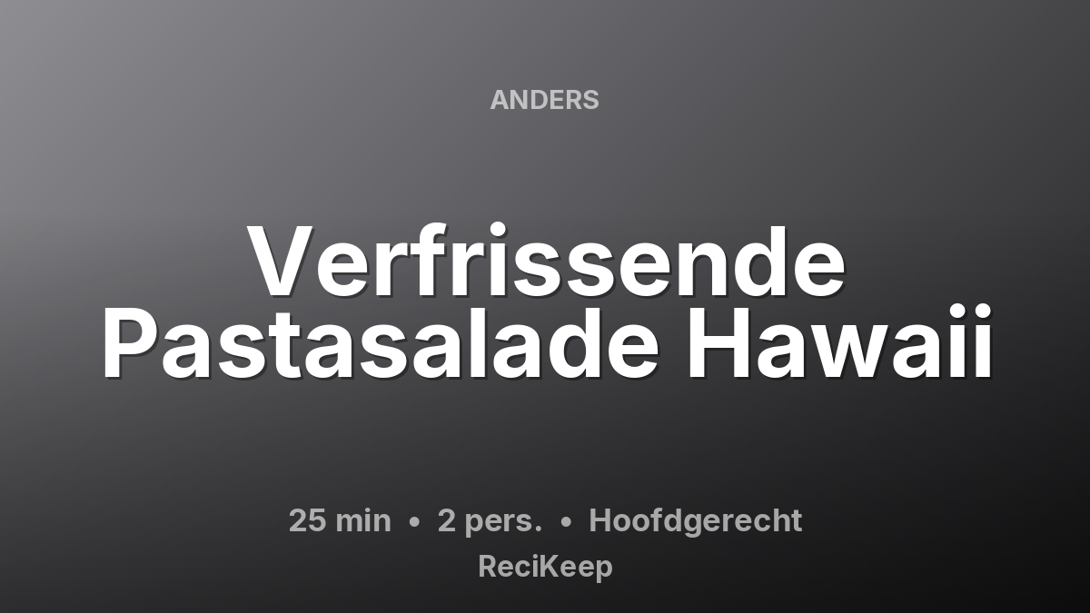 Receptkaart Verfrissende Pastasalade Hawaii – Hoofdgerecht