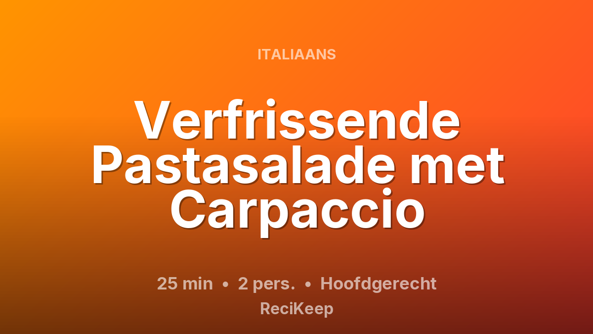Receptkaart Verfrissende Pastasalade met Carpaccio – Hoofdgerecht
