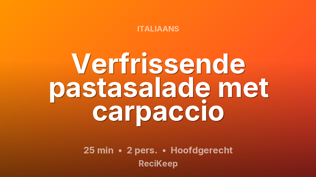 Receptkaart Verfrissende pastasalade met carpaccio – Hoofdgerecht