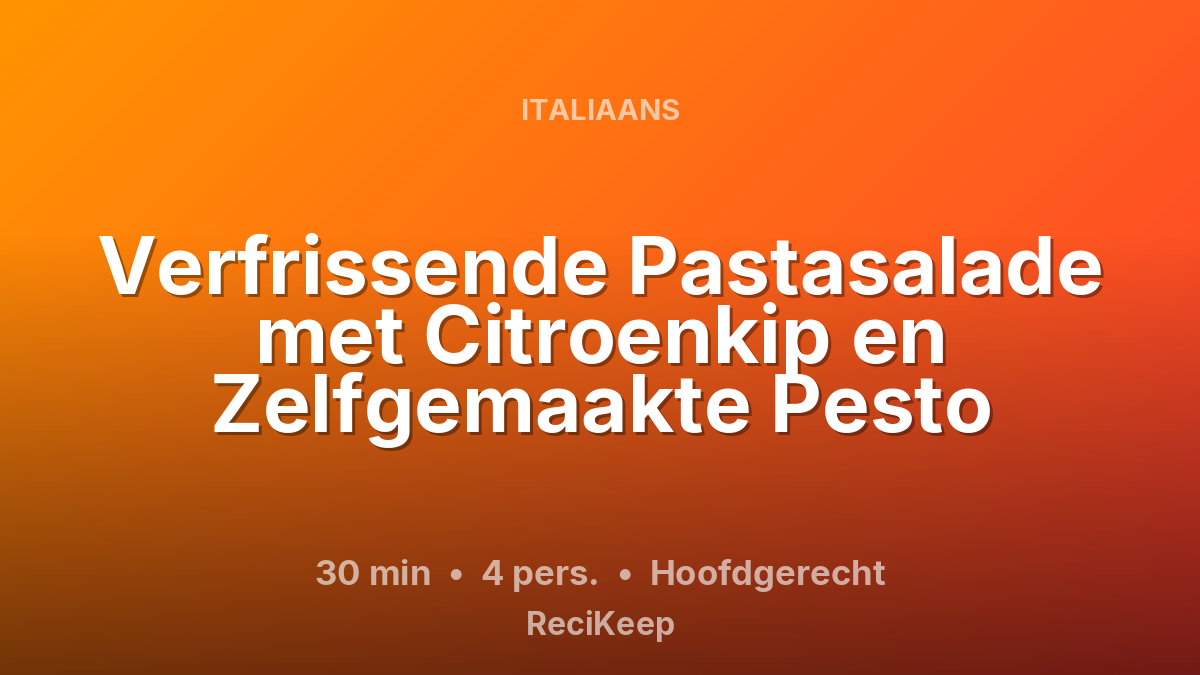 Receptkaart Verfrissende Pastasalade met Citroenkip en Zelfgemaakte Pesto – Hoofdgerecht