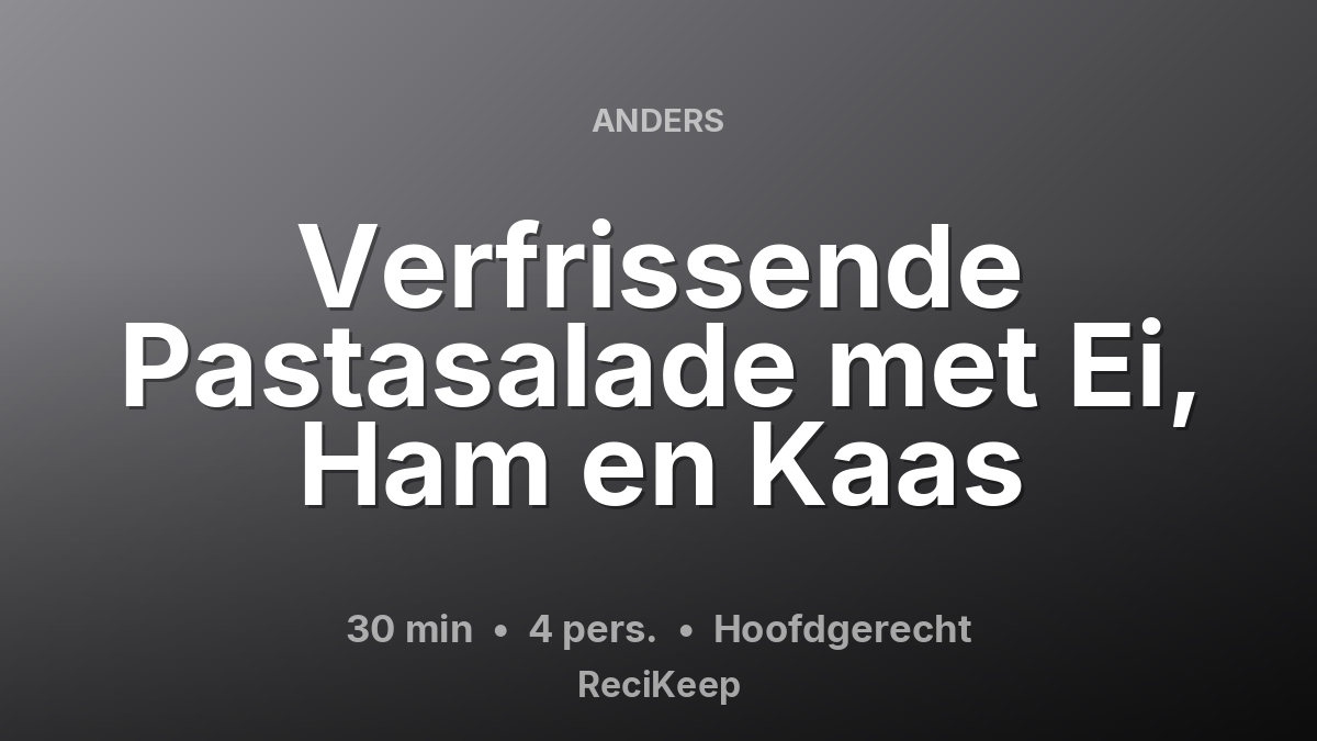 Receptkaart Verfrissende Pastasalade met Ei, Ham en Kaas – Hoofdgerecht
