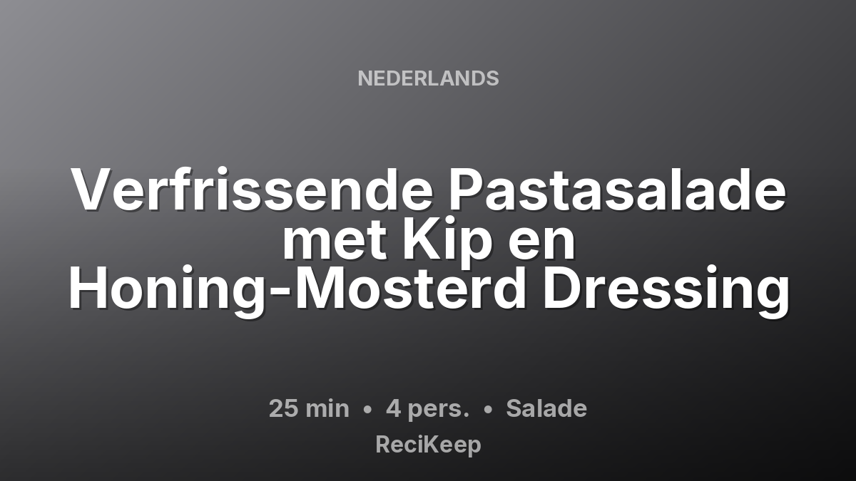 Receptkaart Verfrissende Pastasalade met Kip en Honing-Mosterd Dressing – Salade